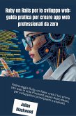 Ruby on Rails per lo sviluppo web: guida pratica per creare app web professionali da zero (eBook, ePUB)