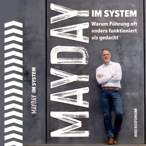 Mayday im System: Warum Führung oft anders funktioniert als gedacht - Das Business Buch für Management und Strategie (MP3-Download) Mayday im System: Warum Führung oft anders funktioniert als gedacht - Das Business Buch für Management und Strategie (MP3-Download)