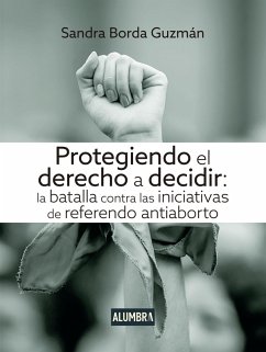 Protegiendo el derecho a decidir (eBook, ePUB) - Borda Guzmán, Sandra