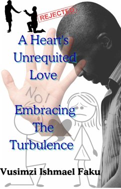 Cover A Heart's Unrequited Love: Embracing the Turbulence (eBook, ePUB)