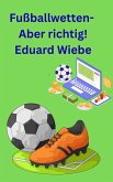 Fußballwetten- Aber richtig! (eBook, ePUB)