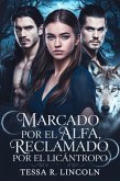 Marcado por El Alfa, Reclamado por El Licántropo (La serie Cruel Alpha Mate, #2) (eBook, ePUB)