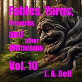 Fables, Yarns, Proverbs and other Witticsms (Fables, Yarns, Proverbs, and other Witticisms, #10) (eBook, ePUB)