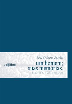 Um homem; suas memórias (eBook, ePUB) - Püschel, Raul de Souza