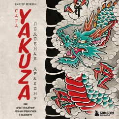 Saga Yakuza: podobnaya drakonu. Kak prestupnyy mir Yaponii prevratili v videoigru (MP3-Download) - Muazan, Victor