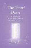 The Pearl Door, A Memoir. Journey from Silence to Self (eBook, ePUB) The Pearl Door, A Memoir. Journey from Silence to Self (eBook, ePUB)