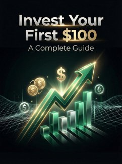 Invest Your First $100: A Complete Guide (eBook, ePUB) - Chemane, Edson