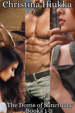 The Doms of Sanctuary Box Set 1-3: Saving Riven, Ash's Silent Daddy, & Finding Landry (eBook, ePUB) - Hiukka, Christina The Doms of Sanctuary Box Set 1-3: Saving Riven, Ash's Silent Daddy, & Finding Landry (eBook, ePUB) - Hiukka, Christina