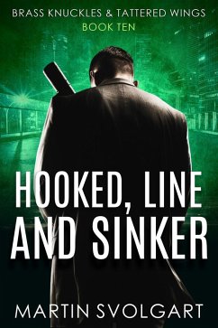 Hooked, Line and Sinker (Brass Knuckles & Tattered Wings, #10) (eBook, ePUB) - Svolgart, Martin Hooked, Line and Sinker (Brass Knuckles & Tattered Wings, #10) (eBook, ePUB) - Svolgart, Martin