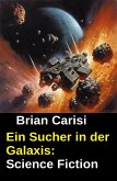 Ein Sucher in der Galaxis: Science Fiction (eBook, ePUB)