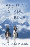 Happiness Is a Shade of Blue (eBook, ePUB) Happiness Is a Shade of Blue (eBook, ePUB)
