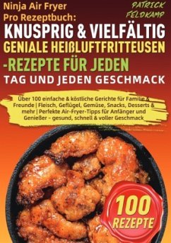 Cover Ninja Air Fryer Pro Rezeptbuch: Knusprig & Vielfältig - Geniale Heißluftfritteusen-Rezepte für jeden Tag und jeden Gesch