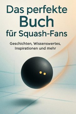 Das perfekte Buch für Squash-Fans - Meyer, Jonah Das perfekte Buch für Squash-Fans - Meyer, Jonah