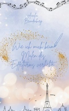 Wie ich mich beim Malen des Eiffelturms verliebte