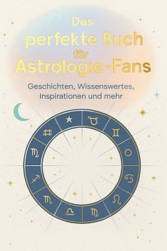 Das perfekte Buch für Astrologie-Fans - Möller, Charlotte