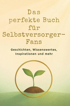 Das perfekte Buch für Selbstversorger-Fans - Möller, Emil Das perfekte Buch für Selbstversorger-Fans - Möller, Emil