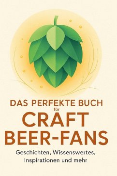 Das perfekte Buch für Craft Beer-Fans - Möller, Liam