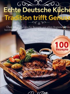 Echte Deutsche Küche - Tradition trifft Genuss - Bittner, Paul