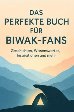 Das perfekte Buch für Biwak-Fans - König, Paul