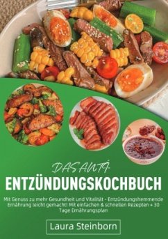 Das Anti-Entzündungskochbuch Das Anti-Entzündungskochbuch