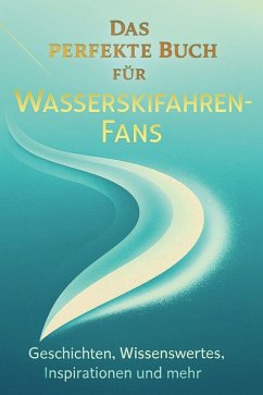 Das perfekte Buch für Wasserskifahren-Fans - Wolf, Ben