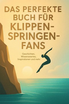 Das perfekte Buch für Klippenspringen-Fans - Friedrich, Florian Das perfekte Buch für Klippenspringen-Fans - Friedrich, Florian
