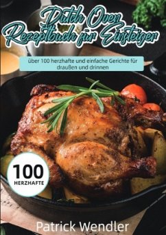 Dutch Oven Rezeptbuch für Einsteiger Dutch Oven Rezeptbuch für Einsteiger