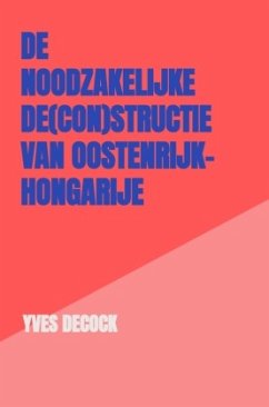 Cover De Noodzakelijke De(con)structie van Oostenrijk-Hongarije