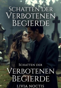 Schatten der Verbotenen Begierde (eBook, ePUB) - Noctis, Livia