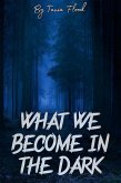 What We Become in the Dark (eBook, ePUB)