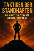 Taktiken der Standhaften: Die Kunst souveräner Selbstbehauptung (eBook, ePUB)