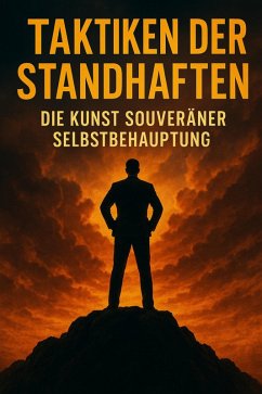 Taktiken der Standhaften: Die Kunst souveräner Selbstbehauptung (eBook, ePUB) - Arnold, Kathrin