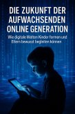 Die Zukunft der Aufwachsenden Online Generation (eBook, ePUB)
