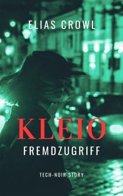 KLEIO-Fremdzugriff - Tech-Noir Story (eBook, ePUB) - Crowl, Elias