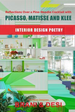 Cover Reflections Over a Pine-Needle Cocktail with Picasso, Matisse and Klee: Interior Design Poetry (eBook, ePUB)