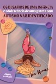 Os Desafios de uma infância e adolescência de uma garota com autismo não identificado (eBook, ePUB)