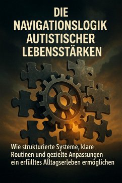 Die Navigationslogik Autistischer Lebensstärken (eBook, ePUB) - Böhm, Sabine