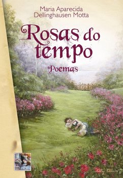 Rosas do tempo (eBook, ePUB) - Motta, Maria Aparecida Dellinghausen
