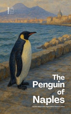 The Penguin of Naples And Other Bilingual Italian-English Children's Stories for Winter - Bilingual, Pomme