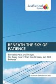BENEATH THE SKY OF PATIENCE BENEATH THE SKY OF PATIENCE
