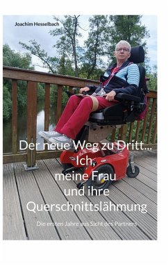 Cover Der neue Weg zu Dritt... Ich, meine Frau und ihre Querschnittslähmung