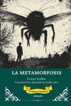 LA METAMORFOSIS Spanish Version of The Metamorphosis - Franz Kafka LA METAMORFOSIS Spanish Version of The Metamorphosis - Franz Kafka