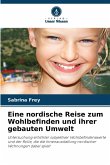 Eine nordische Reise zum Wohlbefinden und ihrer gebauten Umwelt Eine nordische Reise zum Wohlbefinden und ihrer gebauten Umwelt