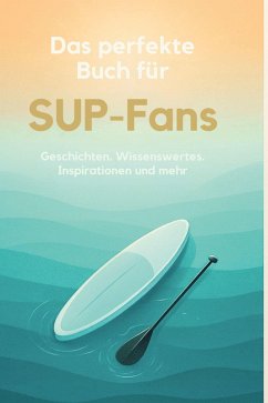 Das perfekte Buch für SUP-Fans - Lehmann, Emma Das perfekte Buch für SUP-Fans - Lehmann, Emma