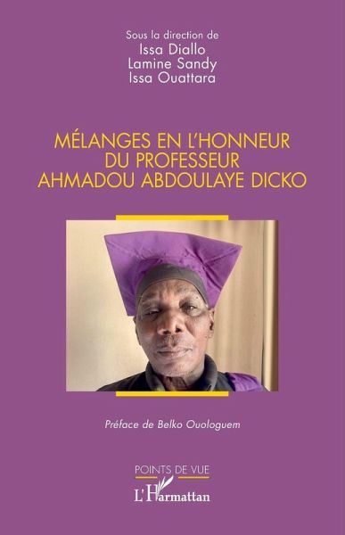 Mélanges en l'honneur du professeur Ahmadou Abdoulaye Dicko Mélanges en l'honneur du professeur Ahmadou Abdoulaye Dicko