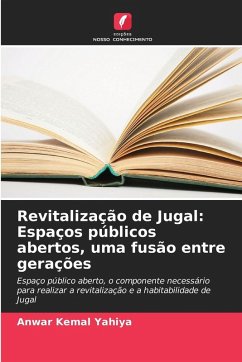 Revitalização de Jugal: Espaços públicos abertos, uma fusão entre gerações - Kemal Yahiya, Anwar Revitalização de Jugal: Espaços públicos abertos, uma fusão entre gerações - Kemal Yahiya, Anwar