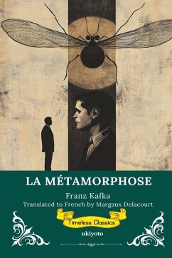 LA MÉTAMORPHOSE French Version of The Metamorphosis - Franz Kafka LA MÉTAMORPHOSE French Version of The Metamorphosis - Franz Kafka