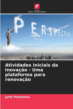 Atividades iniciais da inovação - Uma plataforma para renovação - Peltomaa, Jyrki