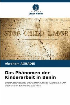 Das Phänomen der Kinderarbeit in Benin - AGBADJE, Abraham Das Phänomen der Kinderarbeit in Benin - AGBADJE, Abraham