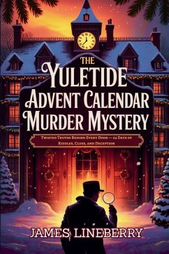 The Yuletide Advent Calendar Murder Mystery - Lineberry, James